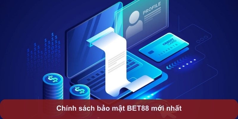 Giới thiệu thông tin về điều khoản chính sách bảo mật tại Bet88