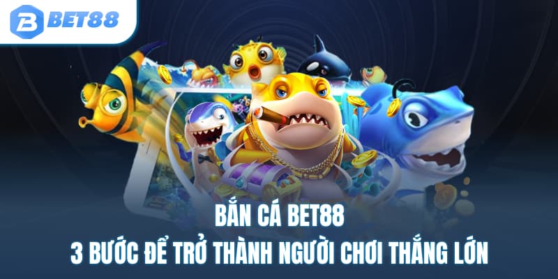 Bắn Cá BET88